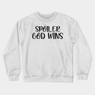 Spoiler: god wins Crewneck Sweatshirt